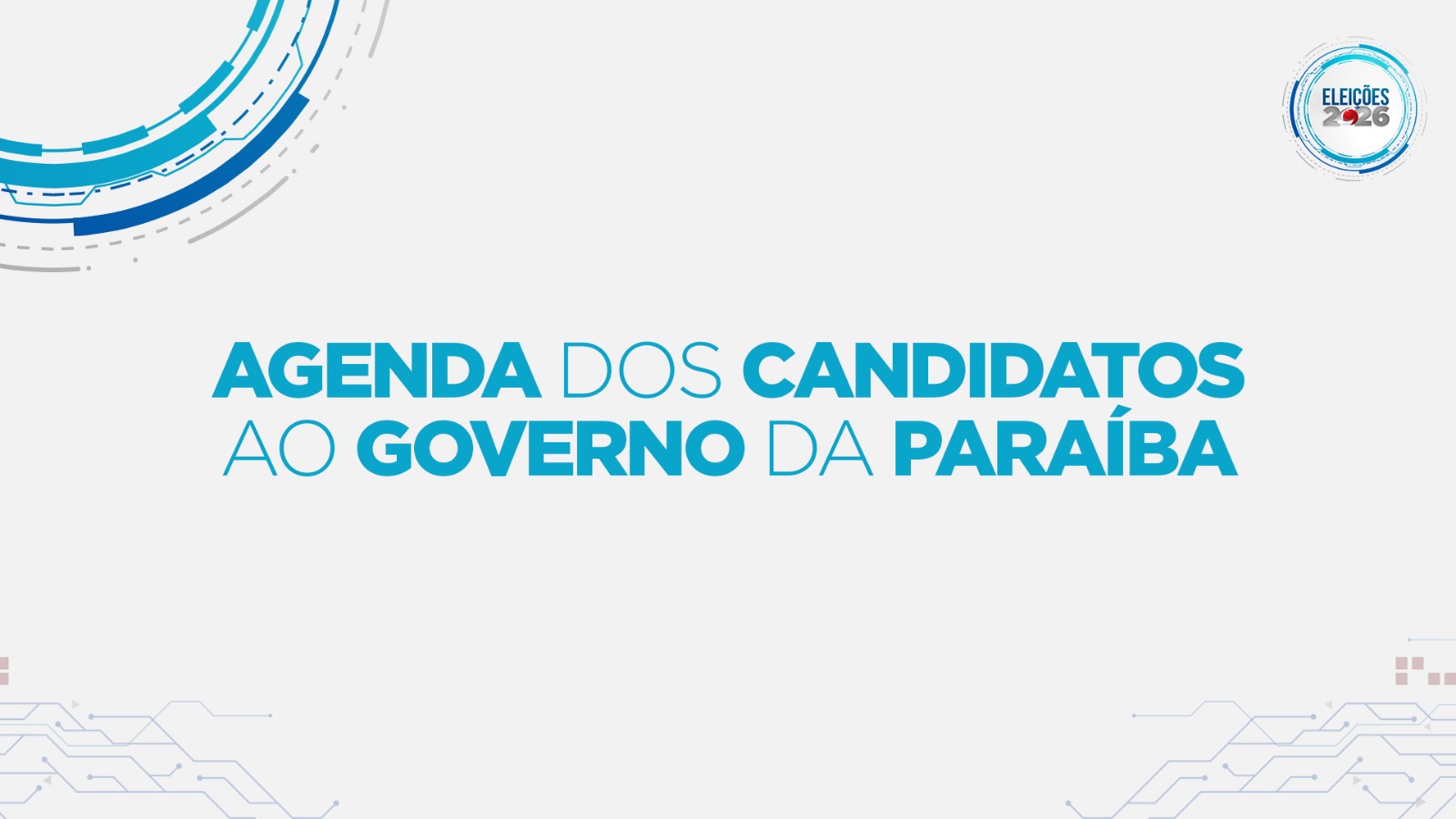 Eleições 2026: veja a agenda dos candidatos ao Governo da Paraíba nesta quarta-feira (26)